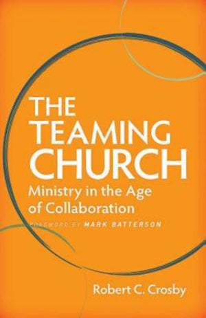 The Teaming Church: Ministry in the Age of Collaboration,Used