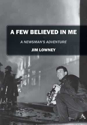 A Few Believed in Me: A Newsman's Adventure,Used