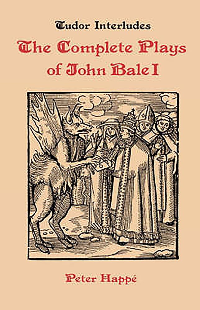 Complete Plays Of John Bale Volume I (Tudor Interludes, 4),Used