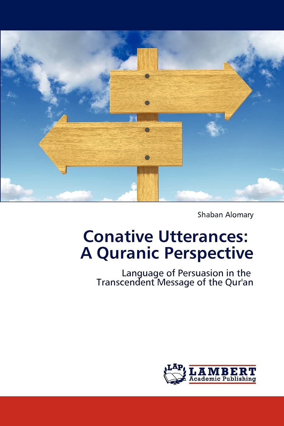 Conative Utterances: A Quranic Perspective: Language of Persuasion in the Transcendent Message of the Qur'an,Used