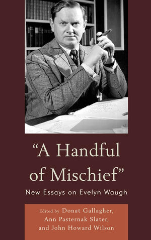 A Handful of Mischief: New Essays on Evelyn Waugh,Used