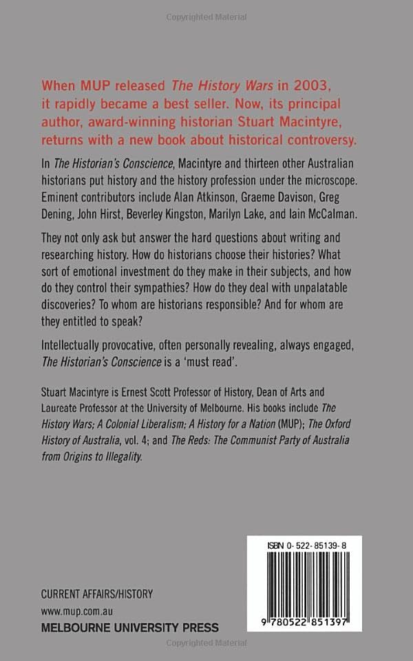 The Historian's Conscience: Australian Historians on the Ethics of History,New
