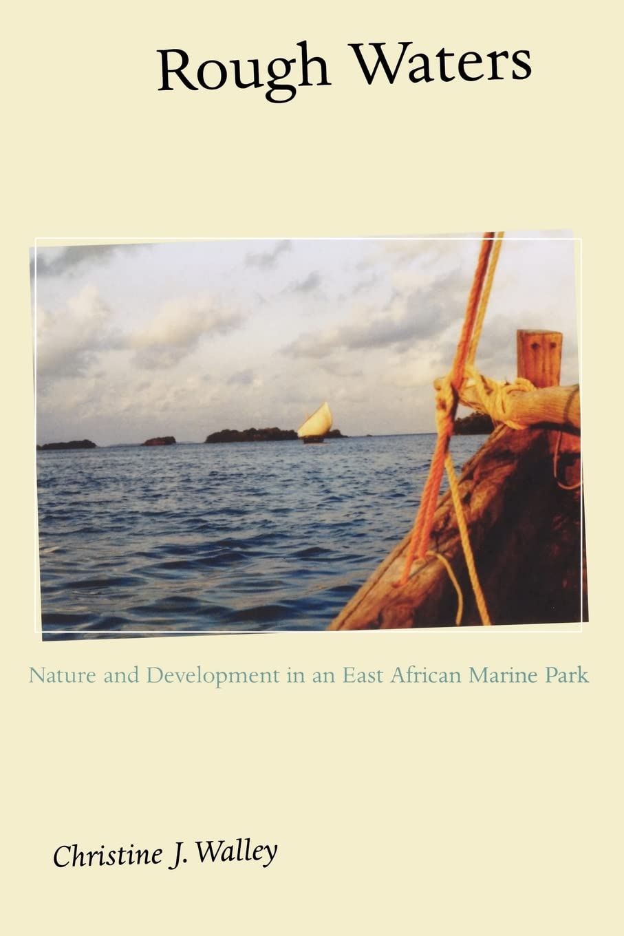 Rough Waters: Nature and Development in an East African Marine Park,New