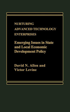 Nurturing Advanced Technology Enterprises: Emerging Issues In State And Local Economic Development Policy