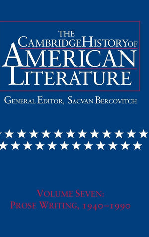 The Cambridge History of American Literature, volume 7: Prose Writing 19401990,New