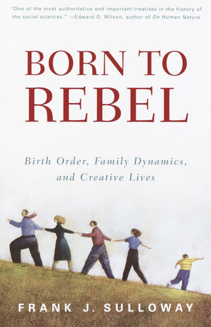 Born to Rebel: Birth Order, Family Dynamics, and Creative Lives,Used