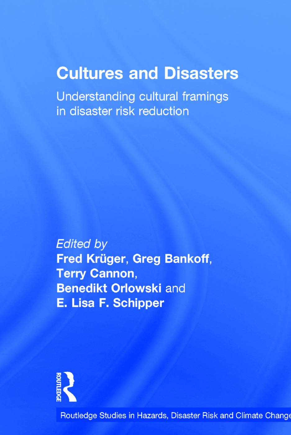 Cultures and Disasters (Routledge Studies in Hazards, Disaster Risk and Climate Change),Used