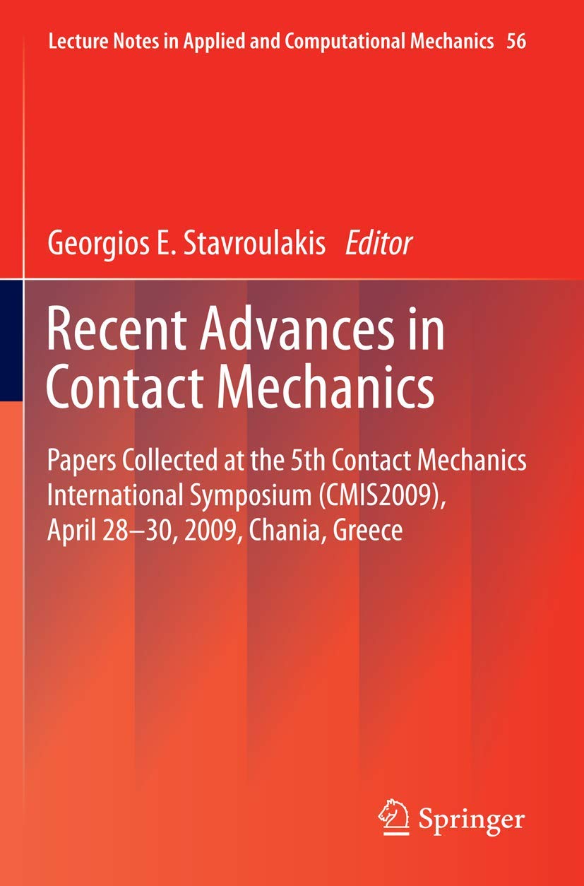 Recent Advances In Contact Mechanics: Papers Collected At The 5Th Contact Mechanics International Symposium (Cmis2009), April 28,Used