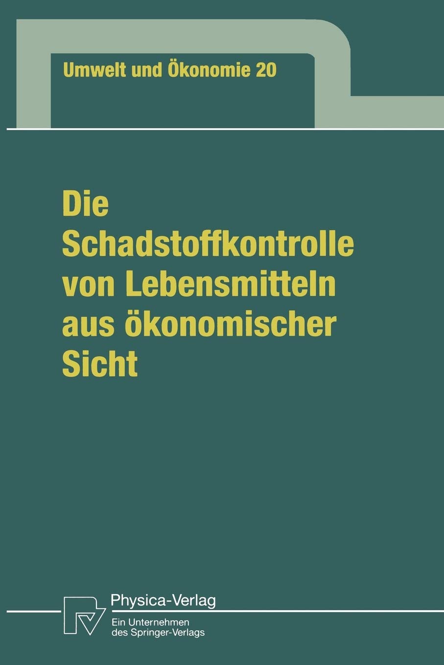 Die Schadstoffkontrolle von Lebensmitteln aus konomischer Sicht: Aufgaben des Staates, Bedrfnisse der Verbraucher, Manahmen der ,Used