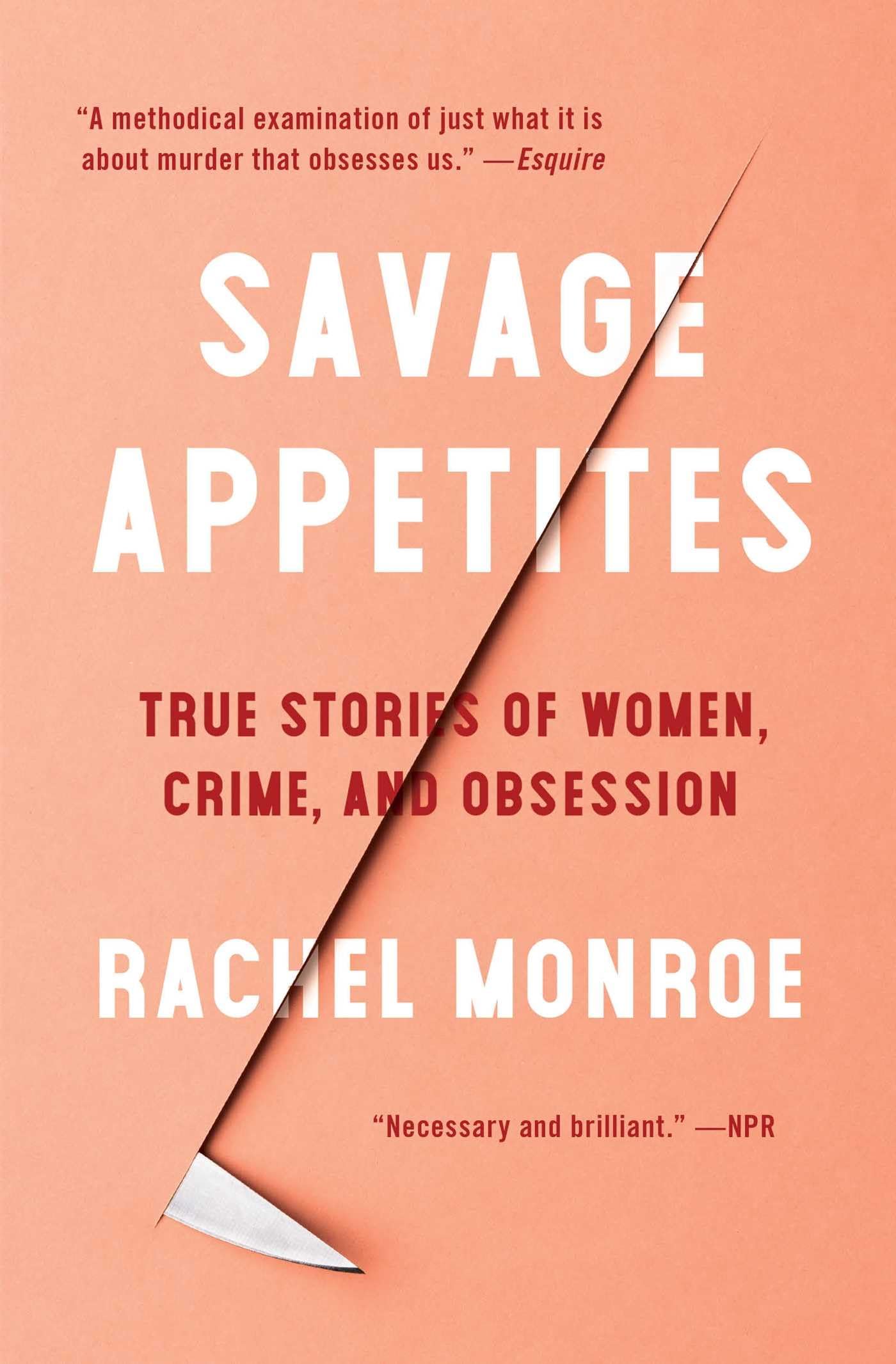 Savage Appetites: True Stories Of Women, Crime, And Obsession (For True Crime Fans)