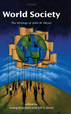 World Society: The Writings of John W. Meyer,Used