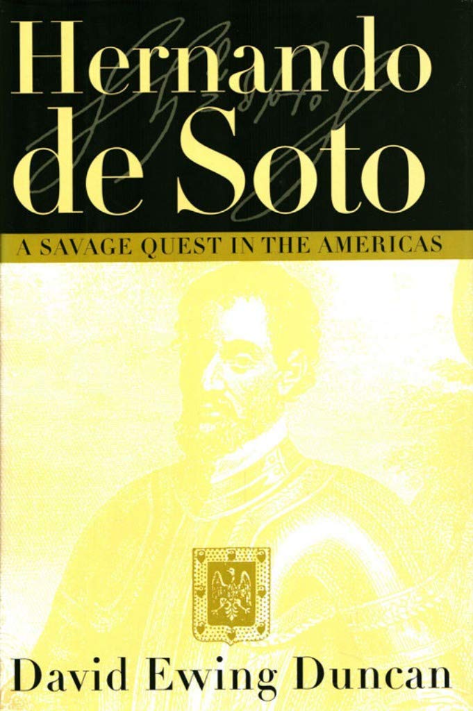 Hernando De Soto: A Savage Quest In The Americas