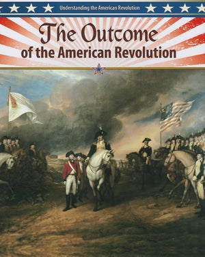 The Outcome of the American Revolution (Understanding the American Revolution),Used