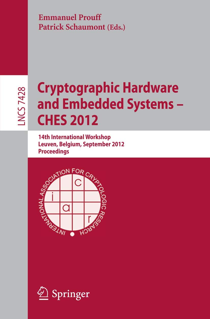 Cryptographic Hardware and Embedded Systems  CHES 2012: 14th International Workshop, Leuven, Belgium, September 912, 2012, Pr,Used