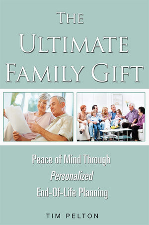The Ultimate Family Gift: Peace of Mind Personalized EndOfLife Planning,Used
