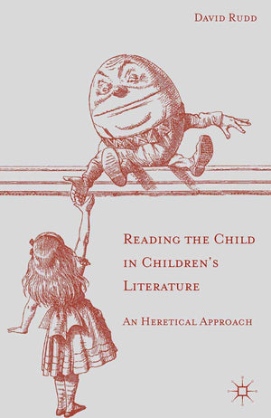 Reading the Child in Children's Literature: An Heretical Approach,Used