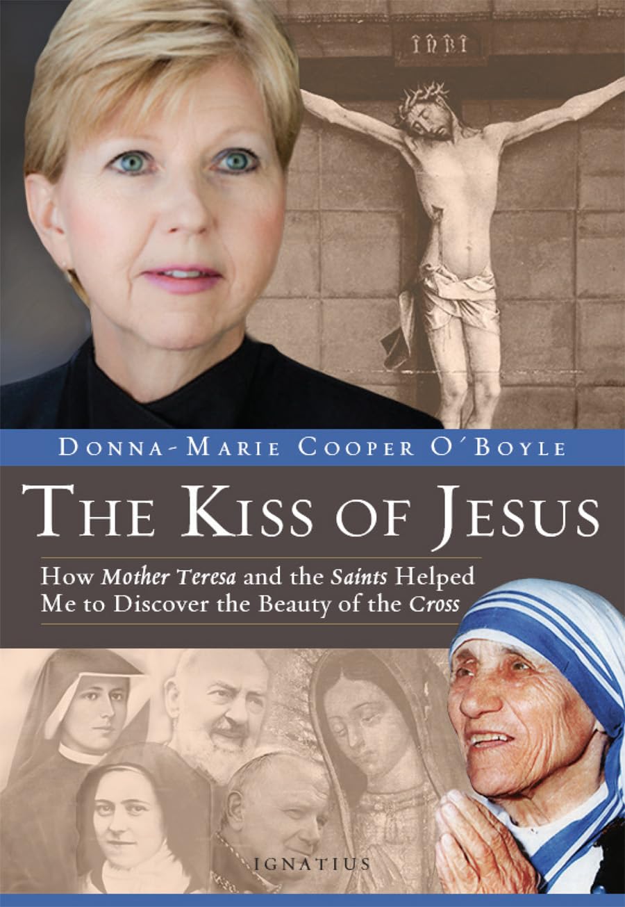 The Kiss of Jesus: How Mother Teresa and the Saints Helped Me to Discover the Beauty of the Cross,Used