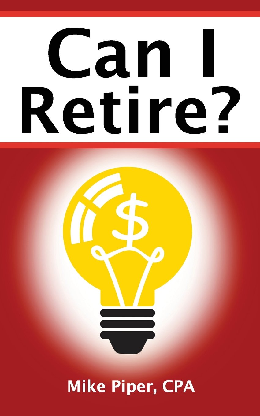 Can I Retire?: How Much Money You Need To Retire And How To Manage Your Retirement Savings, Explained In 100 Pages Or Less