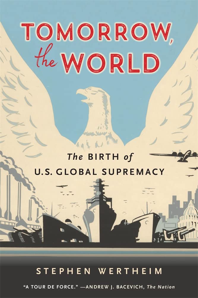 Tomorrow, the World: The Birth of U.S. Global Supremacy,Used
