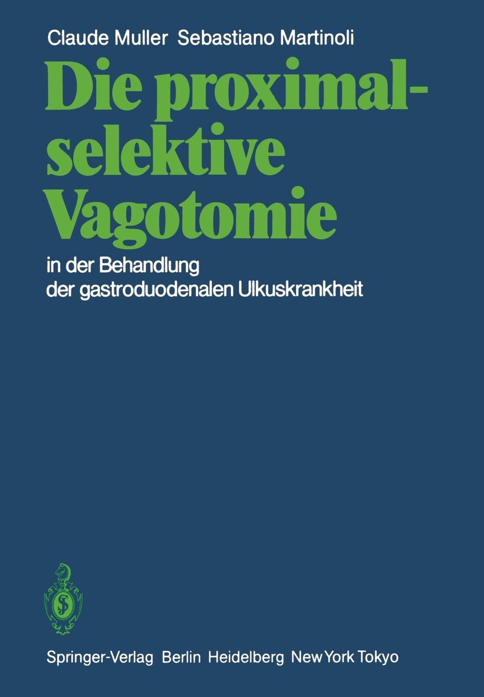 Die Proximalselektive Vagotomie In Der Behandlung Der Gastroduodenalen Ulkuskrankheit (German Edition),Used