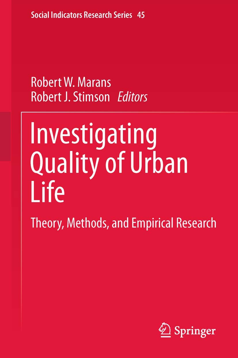 Investigating Quality of Urban Life: Theory, Methods, and Empirical Research (Social Indicators Research Series, 45),Used