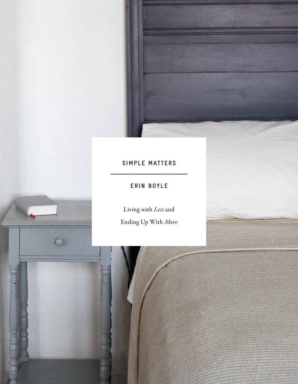 Simple Matters: Living With Less And Ending Up With More