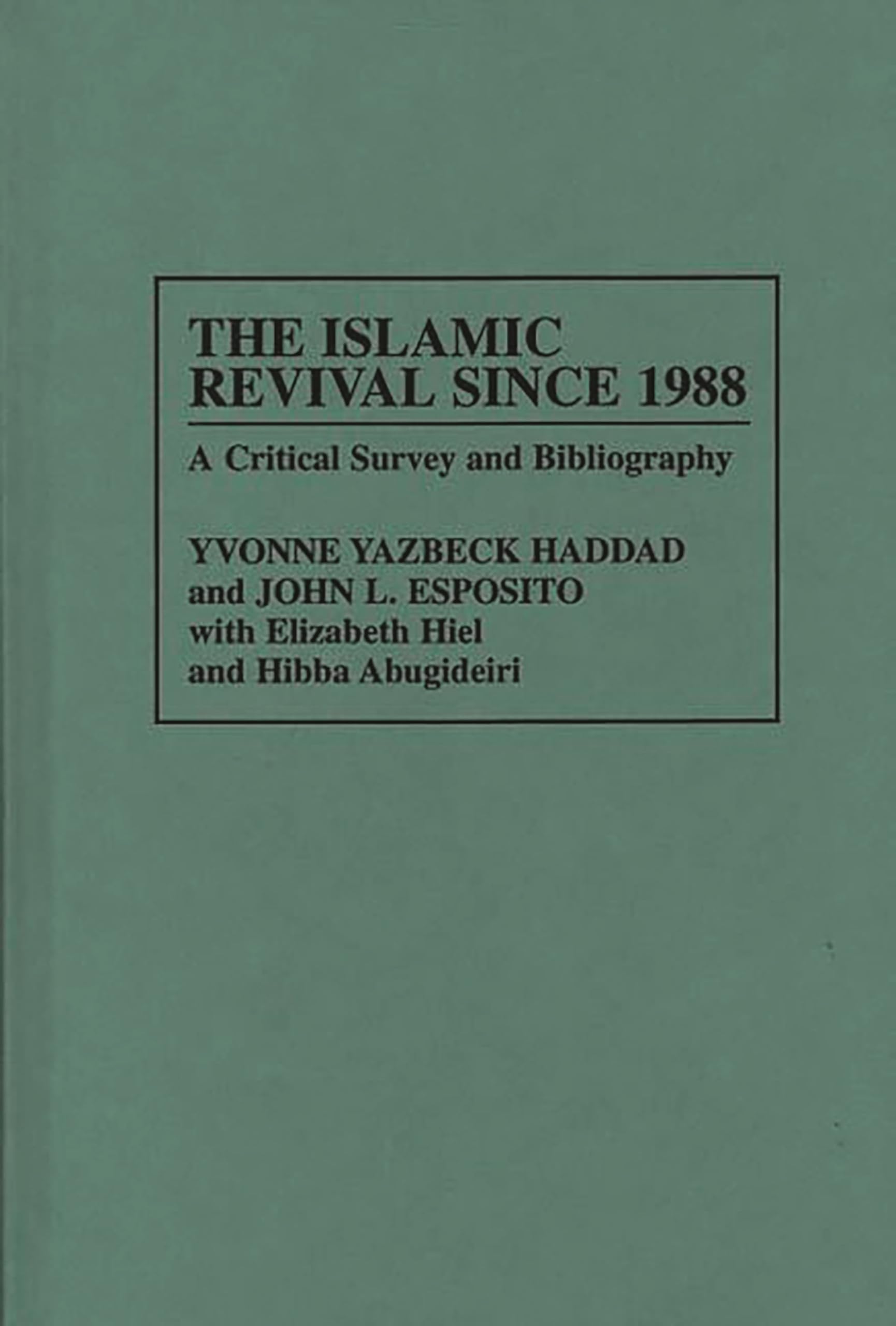 The Islamic Revival Since 1988: A Critical Survey And Bibliography (Bibliographies And Indexes In Religious Studies)