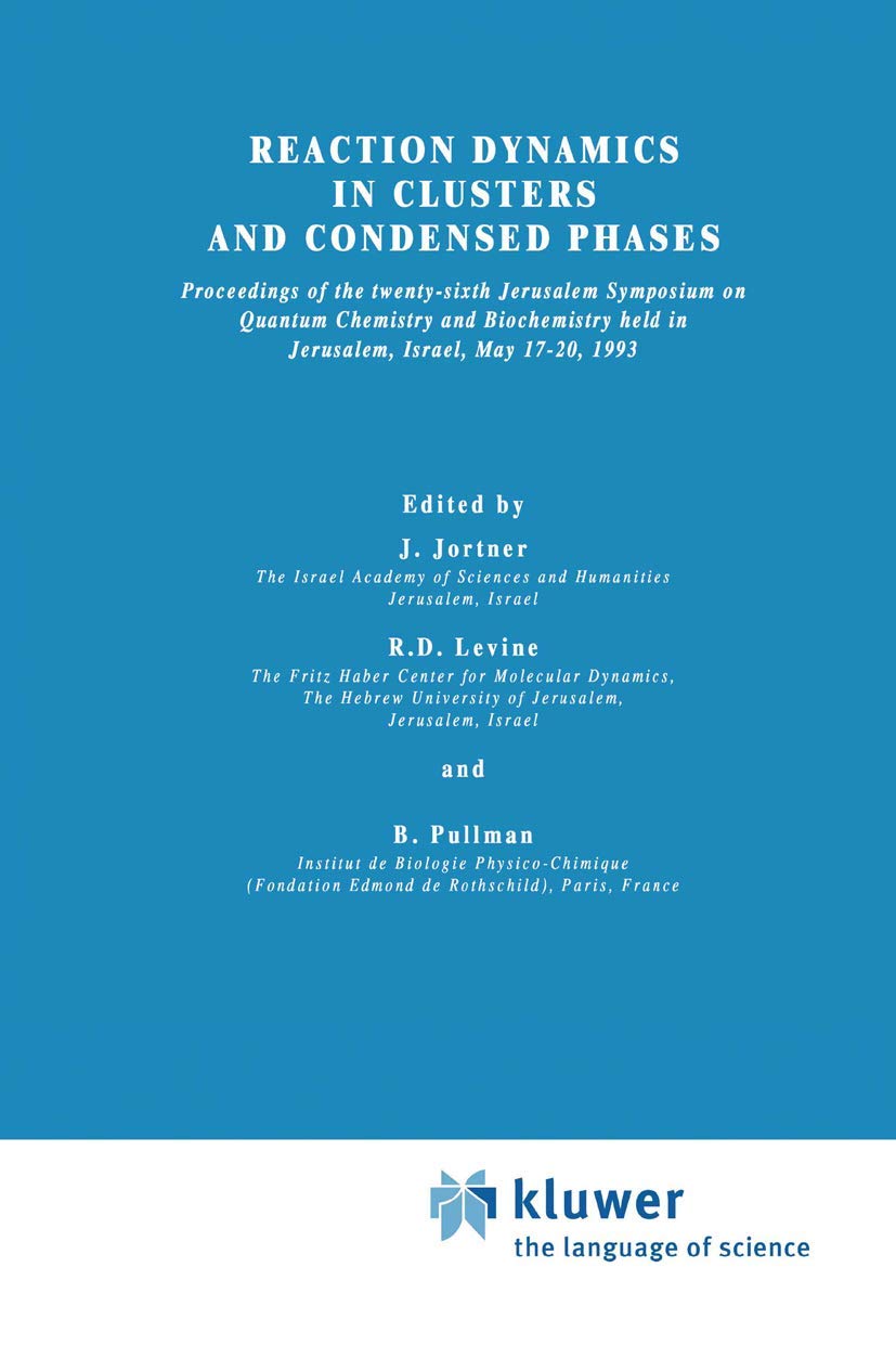 Reaction Dynamics in Clusters and Condensed Phases: Proceedings of the TwentySixth Jerusalem Symposium on Quantum Chemistry and,Used