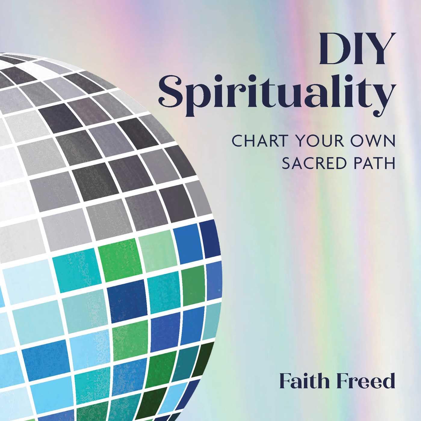 Diy Spirituality: Chart Your Own Sacred Path