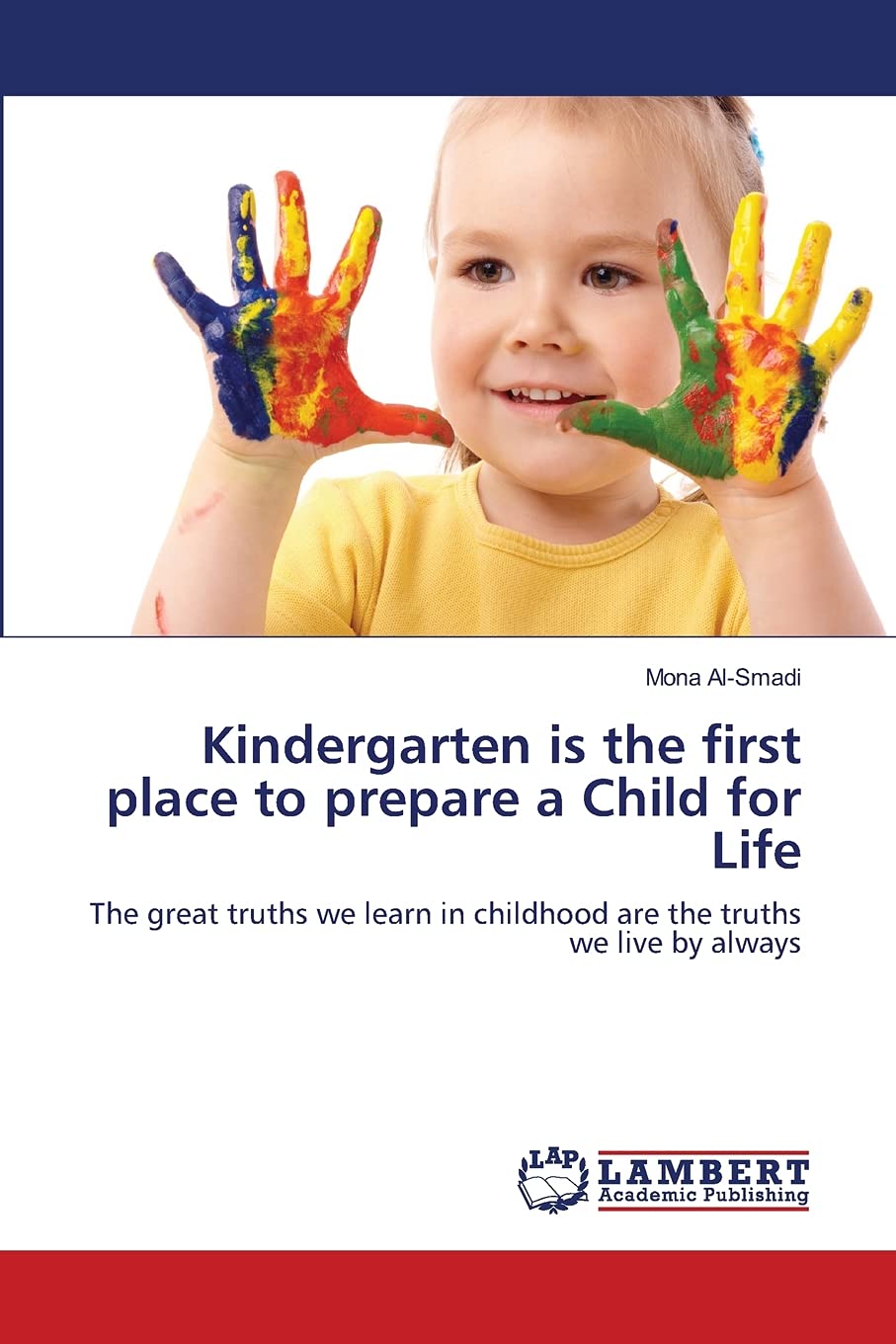 Kindergarten is the first place to prepare a Child for Life: The great truths we learn in childhood are the truths we live by al,Used