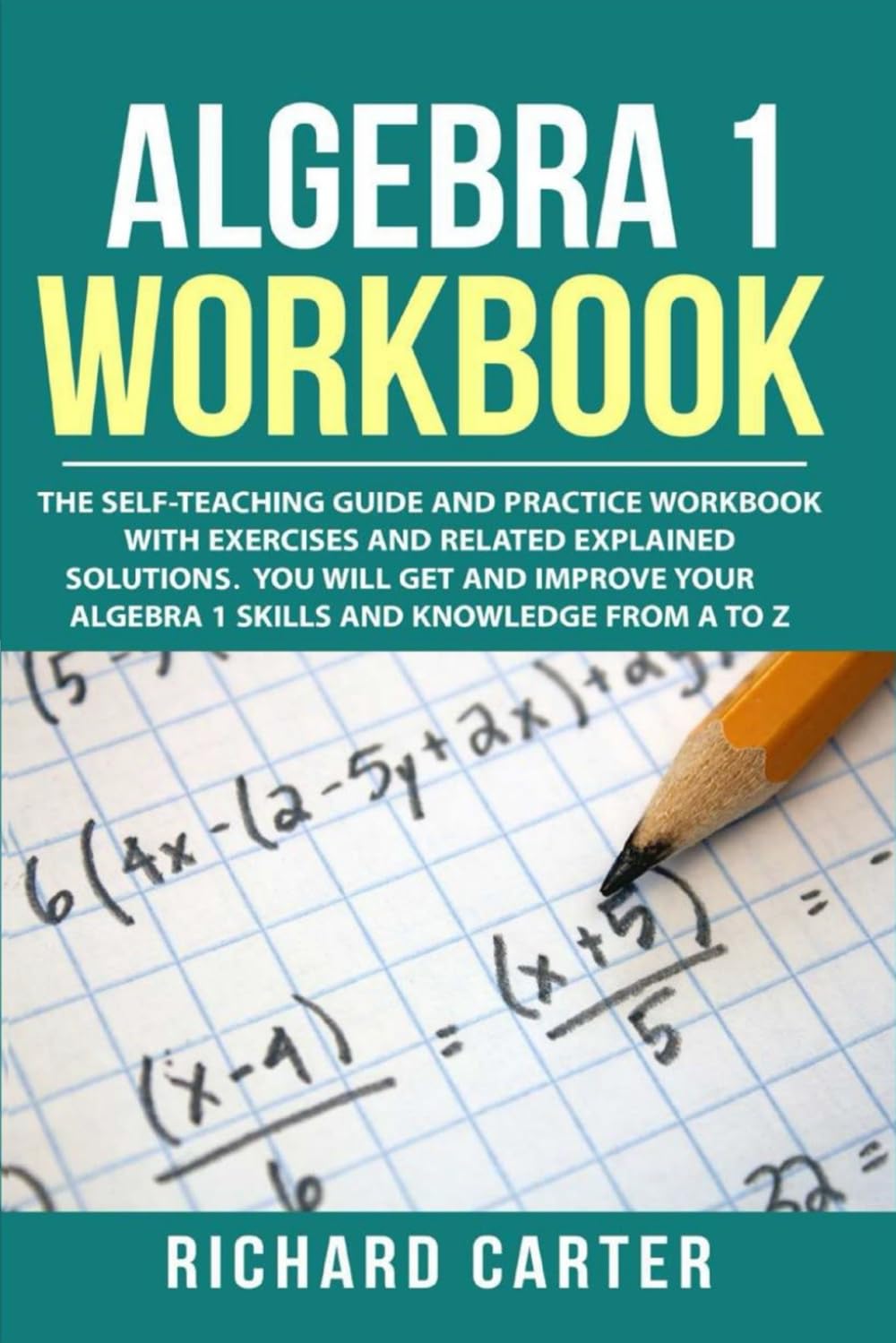Algebra 1 Workbook: The SelfTeaching Guide and Practice Workbook with Exercises and Related Explained Solution. You Will Get an,Used