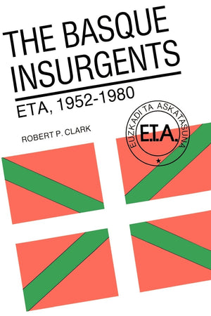 The Basque Insurgents: Eta, 19521980,Used