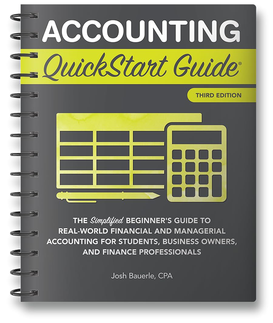 Accounting QuickStart Guide: The Simplified Beginner's Guide to Financial & Managerial Accounting For Students, Business Owners ,New