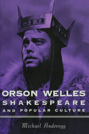 Orson Welles, Shakespeare, and Popular Culture,Used