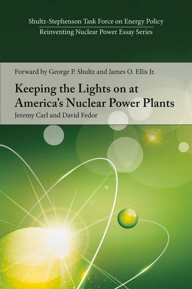 Keeping The Lights On At Americas Nuclear Power Plants (Shultzstephenson Task Force On Energy Policy Reinventing Nuclear Power ,Used