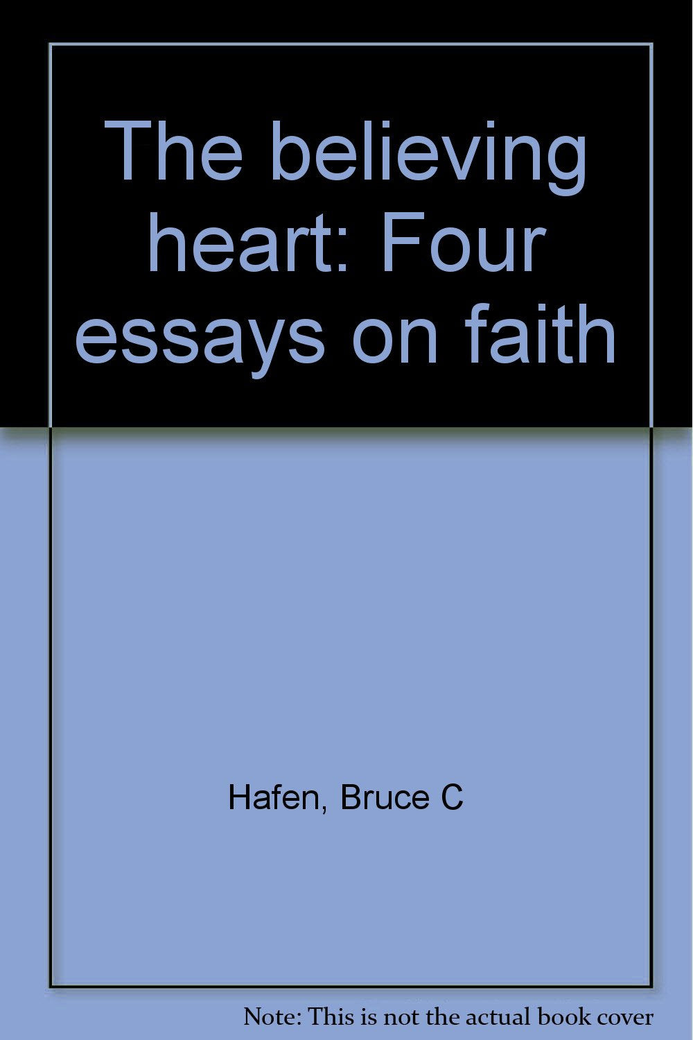 The believing heart: Four essays on faith,Used