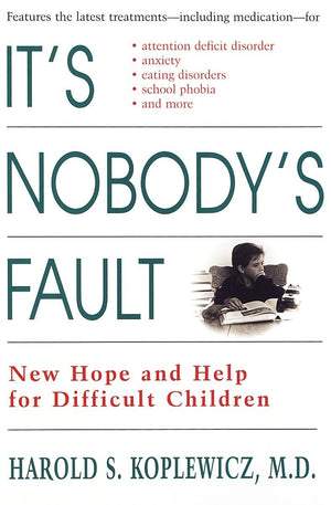 It'S Nobody'S Fault: New Hope And Help For Difficult Children And Their Parents,New