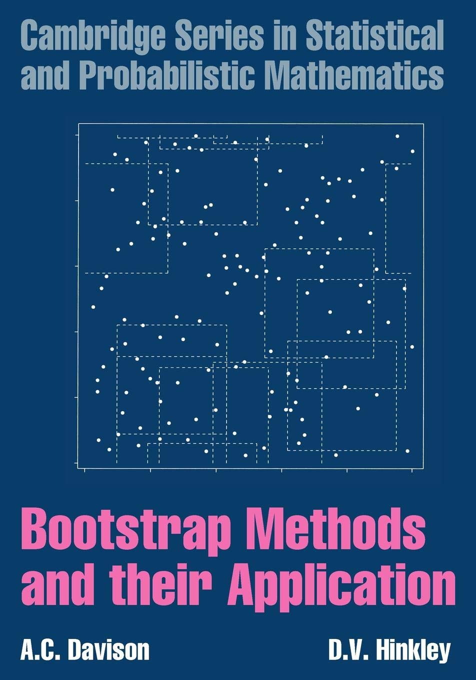 Bootstrap Methods And Their Application (Cambridge Series In Statistical And Probabilistic Mathematics, Series Number 1)