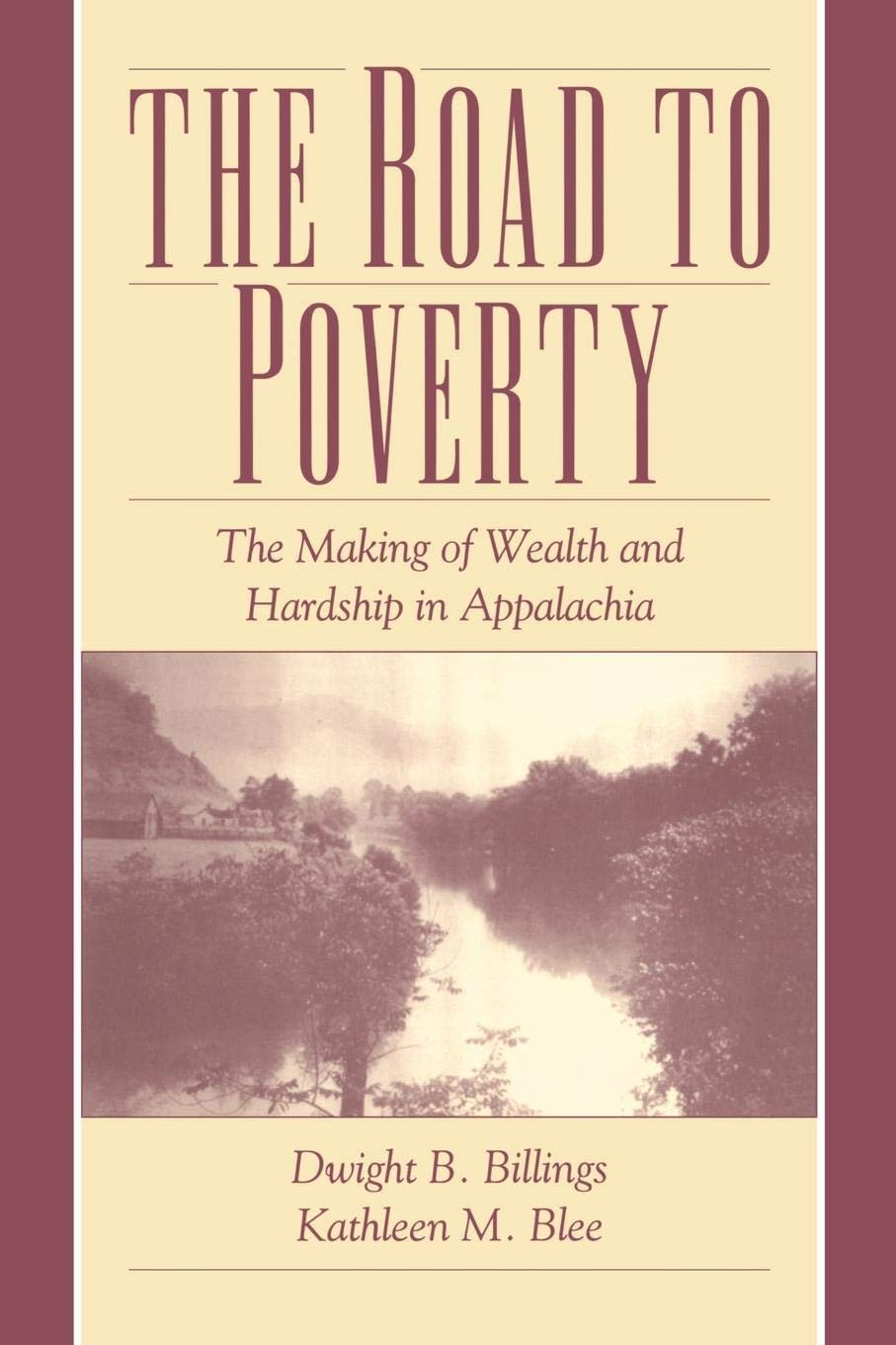 The Road To Poverty: The Making Of Wealth And Hardship In Appalachia