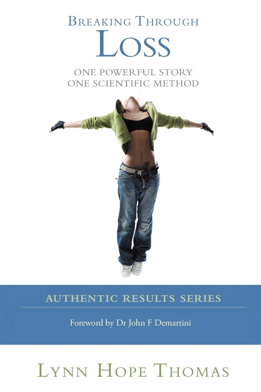 Breaking Through Loss: One Powerful Story One Scientific Method,Used
