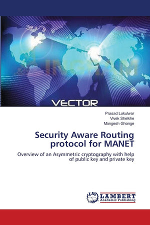 Security Aware Routing protocol for MANET: Overview of an Asymmetric cryptography with help of public key and private key,Used