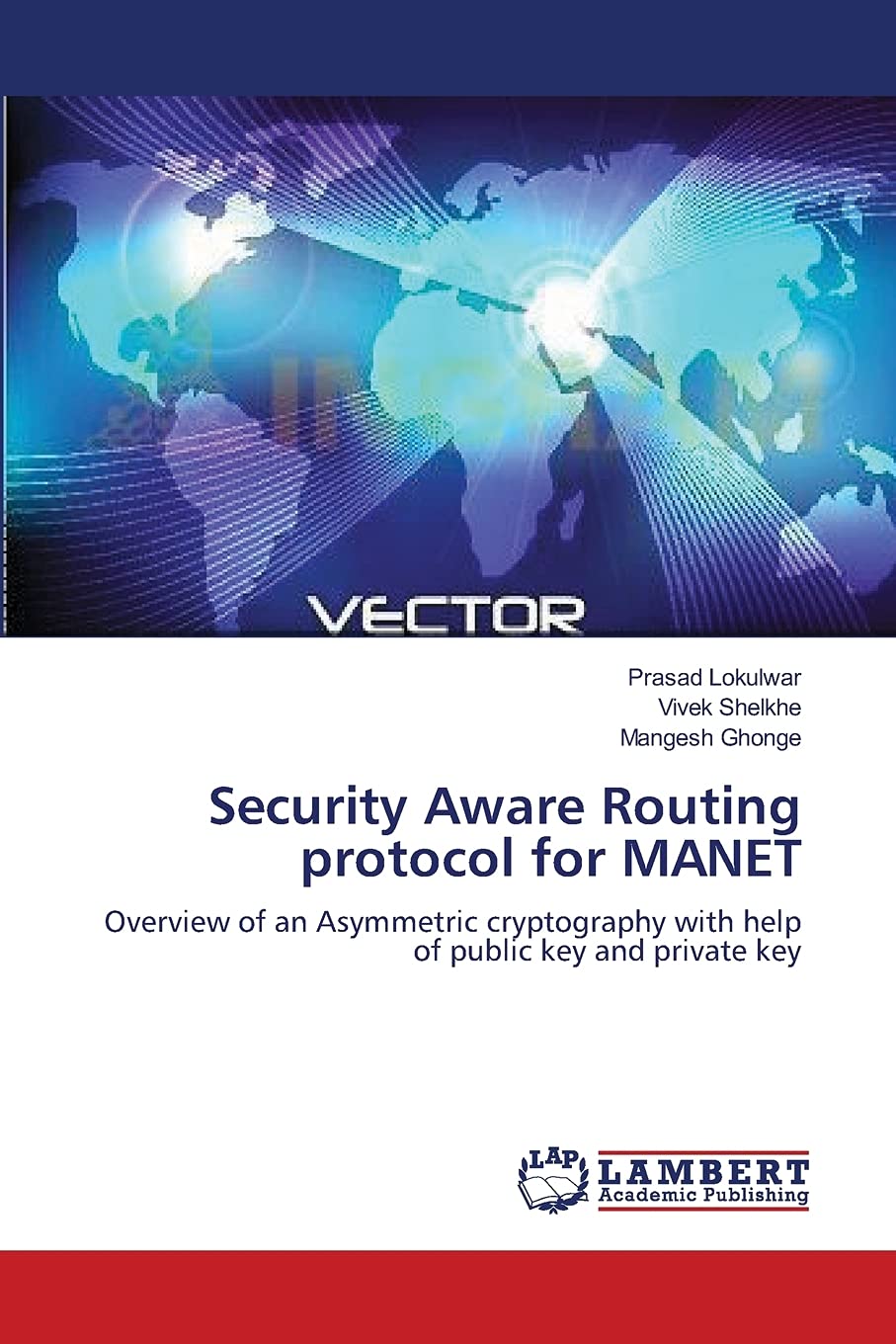 Security Aware Routing protocol for MANET: Overview of an Asymmetric cryptography with help of public key and private key,Used