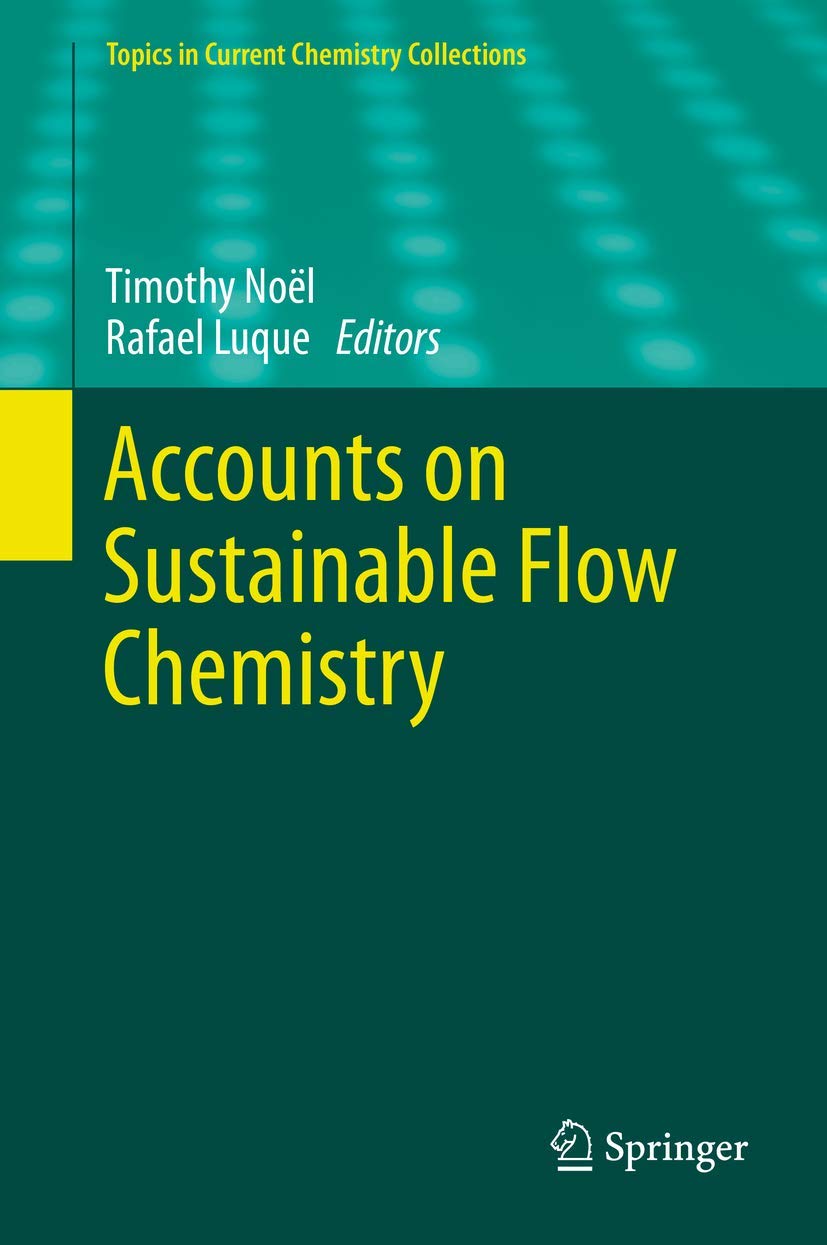 Accounts on Sustainable Flow Chemistry (Topics in Current Chemistry Collections),Used