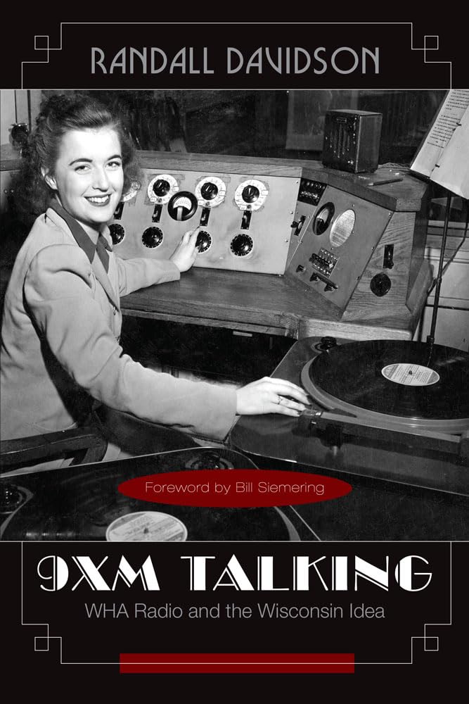9XM Talking: WHA Radio and the Wisconsin Idea,New