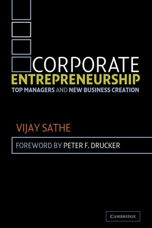 Corporate Entrepreneurship: Top Managers and New Business Creation,Used