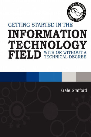 Getting Started In The Information Technology Field: With Or Without A Technical Degree,Used
