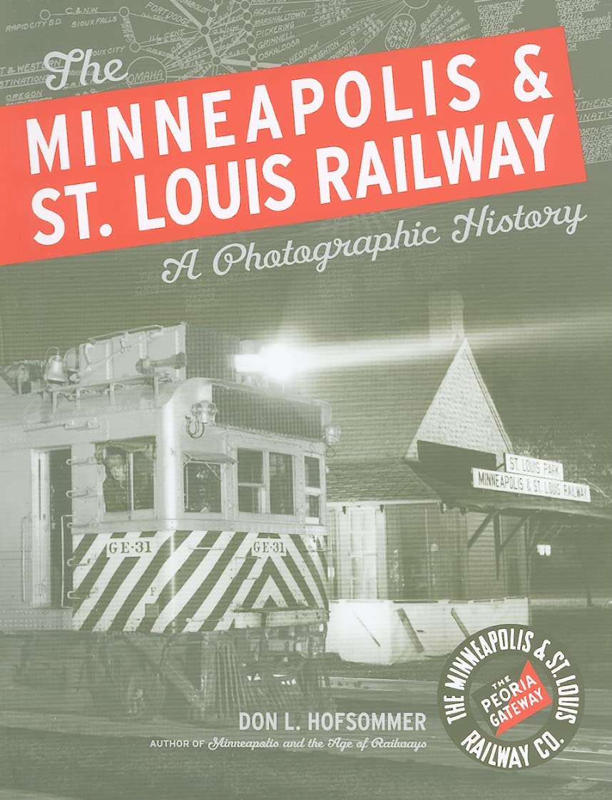 The Minneapolis & St. Louis Railway: A Photographic History,Used