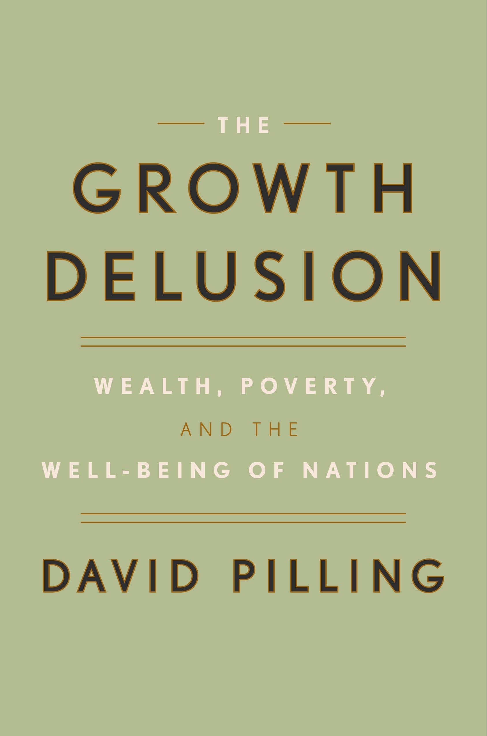 The Growth Delusion: Wealth, Poverty, and the WellBeing of Nations,Used