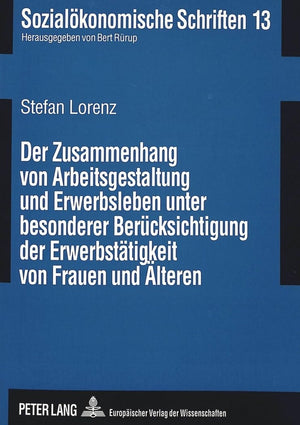 Der Zusammenhang von Arbeitsgestaltung und Erwerbsleben unter besonderer Bercksichtigung der Erwerbsttigkeit von Frauen und lter,Used