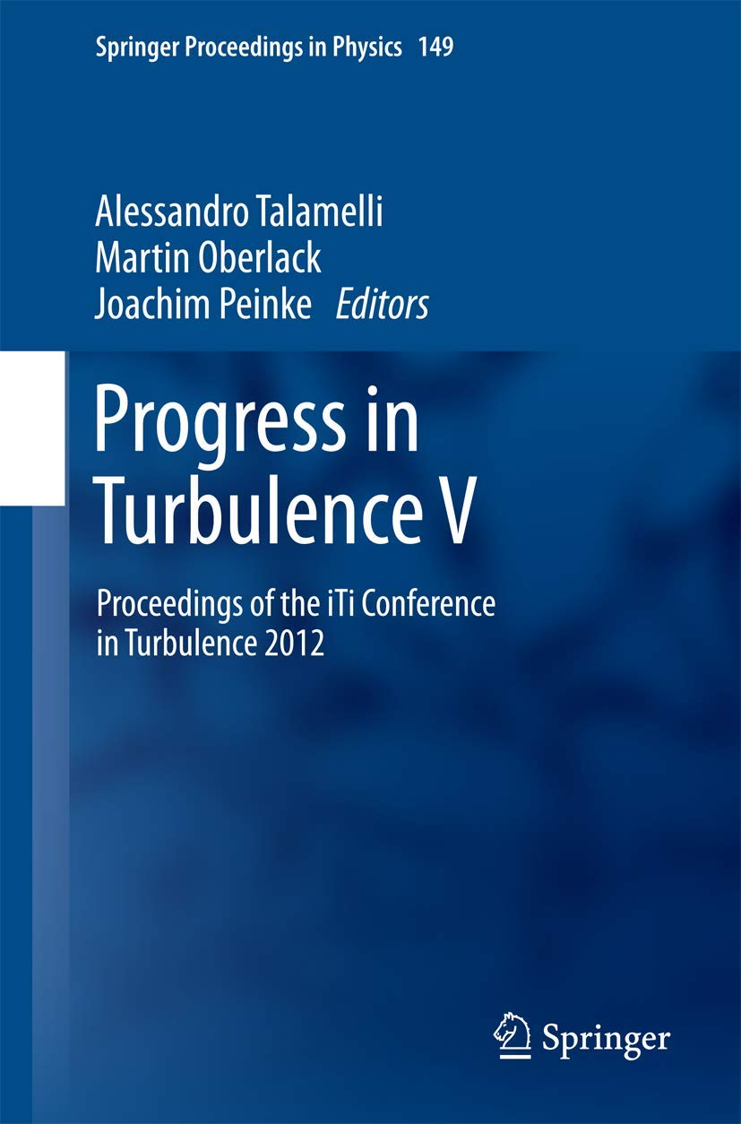Progress in Turbulence V: Proceedings of the iTi Conference in Turbulence 2012 (Springer Proceedings in Physics, 149),Used
